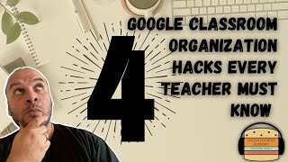 Starting Strong: 4 Google Classroom Organization Hacks Every Teacher Must Know