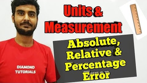 Absolute, Relative and Percentage Error | Units and Measurement Class 11 Physics chapter 2 | (11P/5)