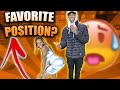 FAVORITE POSITION? (WATCH FULL VIDEO IT GOT CRAZY) ***FUNNY***