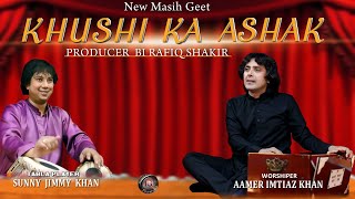 New Masih Geet 2023 || Khushi Ka Ashak || By | Aamer Imtiaz Khan | Tabla Player | Sunny Jimmy Khan