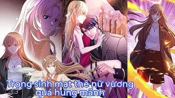 Full tập 1-24💥Trọng sinh mạt thế nữ vương quá hung mãnh//Review truyện tranh//ngôn tình hay
