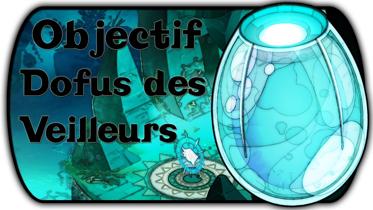Objectif Dofus des Veilleurs Secret de Fabrication YouTube