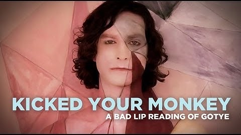 "Kicked Your Monkey" — A Bad Lip Reading of Gotye