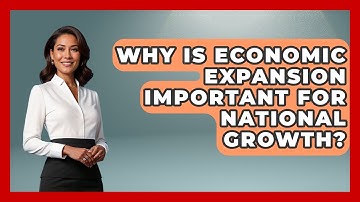 Why Is Economic Expansion Important for National Growth? | Macroecon Experts News