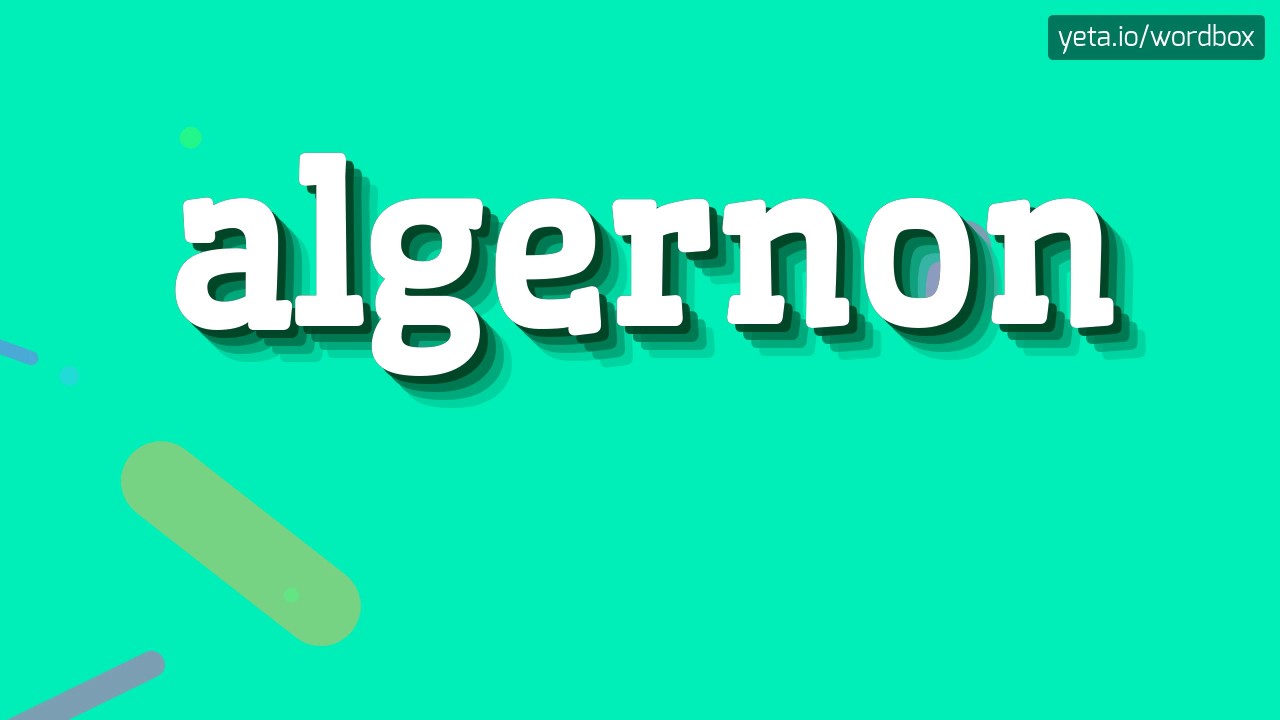 ALGERNON HOW TO PRONOUNCE IT!? YouTube