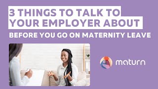 3 things to talk to your employer about before going on maternity leave