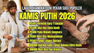LAGU ROHANI KATOLIK KAMIS PUTIH 2026 ✝️ | Kumpulan Lagu Pekan Suci Penuh Makna & Doa