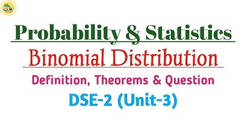 Probability & Statistics | 5th Semester | DSE-2 | Unit-3 | Binomial Distribution