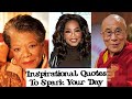 Inspirational Famous Quotes to Spark Your Day #inspirational #quotesaboutlife #sparkyourspirit #day