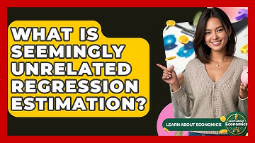What Is Seemingly Unrelated Regression Estimation? - Learn About Economics