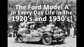 The Ford Model A In Everyday Life During The 1920's and 1930's