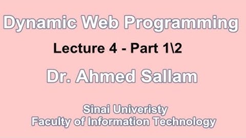 Dynamic Web Programming - PHP - برمجة المواقع التفاعلية - Lecture 4 Part 1\2