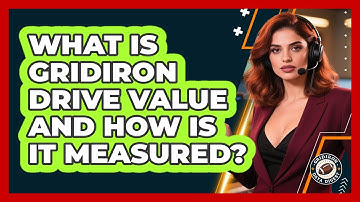What Is Gridiron Drive Value And How Is It Measured? - Gridiron Data Digest