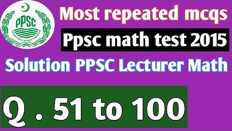 Solution Q.51 to 100 II PPSC Lecturer Math paper 2015  II Mathskillsets