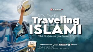 Review Buku: Traveling Islami - Ustadz Dr. Muhammad Abduh Tuasikal, M.Sc.