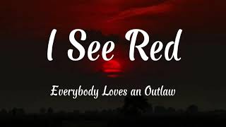 Everybody Loves An Outlaw - I See Red (Lyrics)