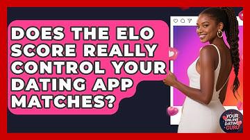 Does The ELO Score Really Control Your Dating App Matches? - Your Online Dating Guru