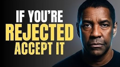 If You’re Rejected, Accept It – Denzel Washington Motivation