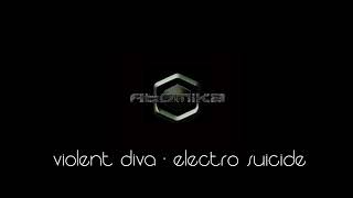 Watch Violent Diva Electro Suicide video