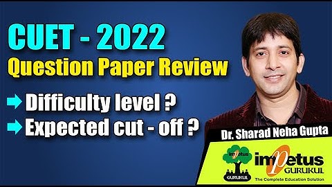 CUET - 2022 Question Paper Review l CUET Expected cut - off ? | CUET Difficulty level ?