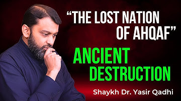 Who Were the People of Al-Ahqaf? What the Qur’an Really Says | Shaykh Dr. Yasir Qadhi