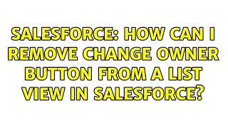 Salesforce: How can I remove Change Owner button from a List View in Salesforce?