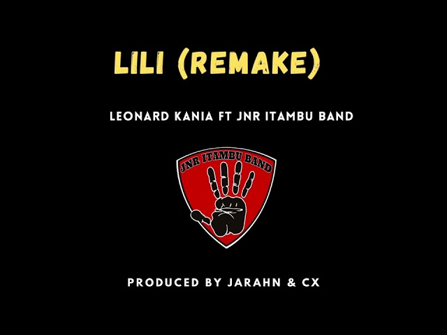 Lili (Remake) - Leonard Kania Feat. Jnr Itambu (Produced by Jarahn u0026 Cx) class=
