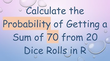 Calculate the Probability of Getting a Sum of 70 from 20 Dice Rolls in R