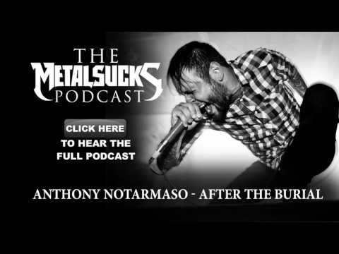 AFTER THE BURIAL's Anthony Notarmaso on The MetalSucks Podcast #138