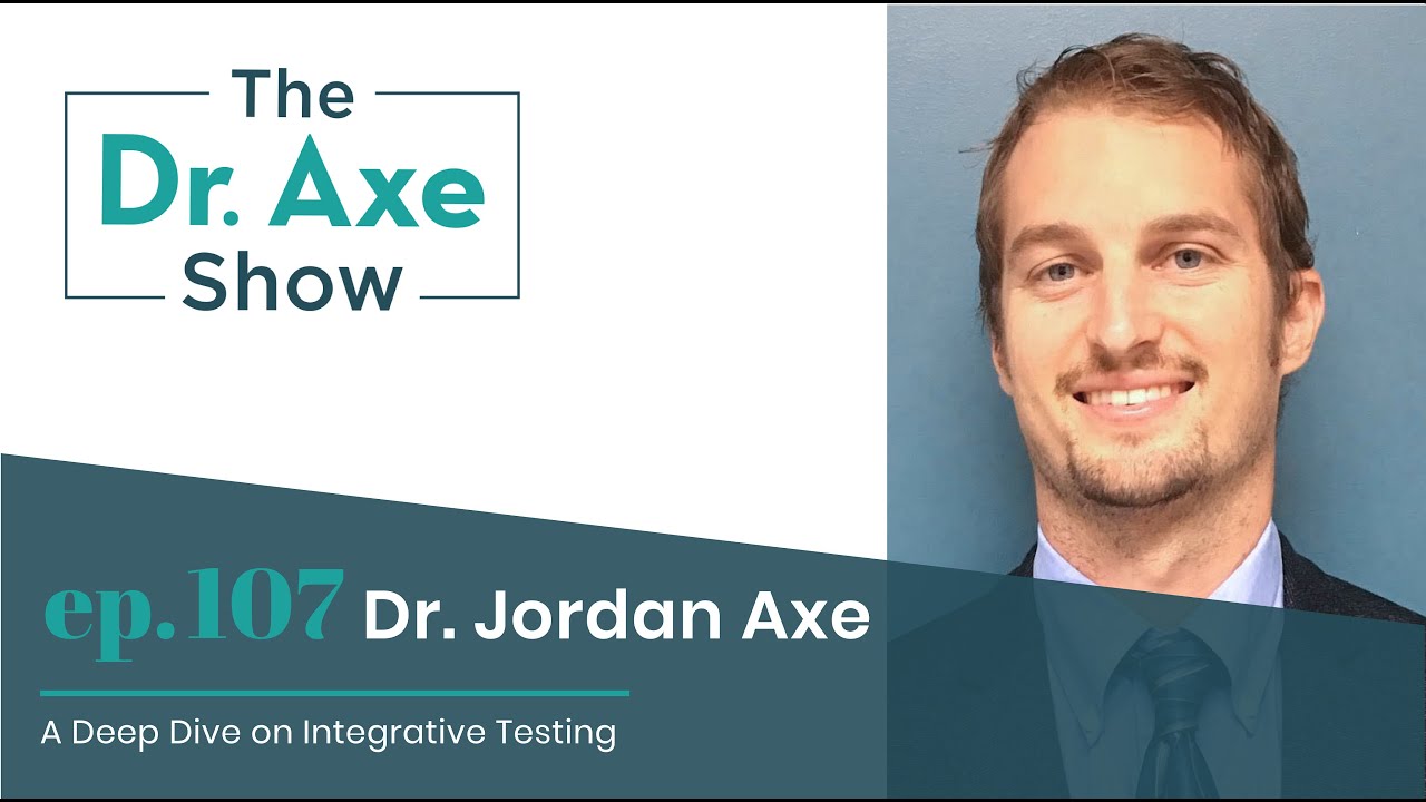 A Deep Dive On Integrative Testing | Dr. Jordan Axe | The Dr. Josh Axe Show Podcast Ep 107