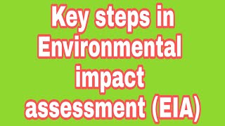 Key steps in Environmental impact assessment (EIA)