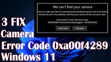 We Can’t Find Your Camera Error Code 0xa00f4289 & 0xc00d3ea2 On Windows 11 - 3 Fix How To