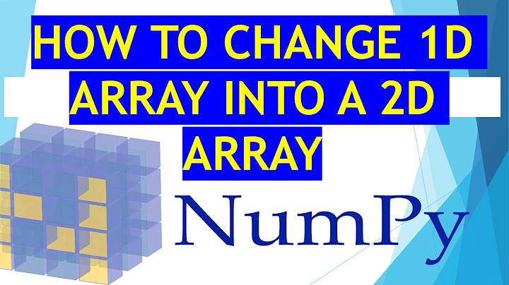 HOW TO   Convert 1D  array  TO 2D  array in Numpy