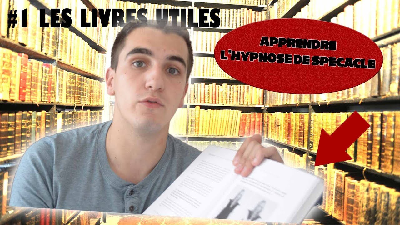 Aprrendre l'hypnose de spectacle : #1 Les livres qui m'ont permis d'apprendre l'hypnose - YouTube