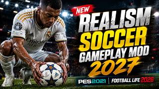 New Realism Soccer Gameplay Mod 2027 🔥 | Ultra Realistic Gameplay - PES 2021 & Football Life 2026