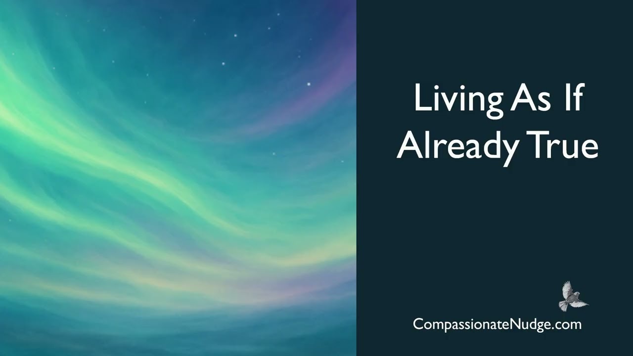 Living As If Already True