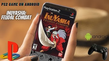 PS2 On Android - Inuyasha: Feudal Combat - AetherSX2 Emulator