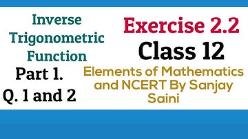 [PDF] Inverse Trigonometric Function |Exercise 2.2 |Class 12 |Q. 1 & 2 |Elements Mathematics & NCERT