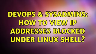 DevOps & SysAdmins: How to view IP addresses blocked under Linux shell? (2 Solutions!!) Wealth