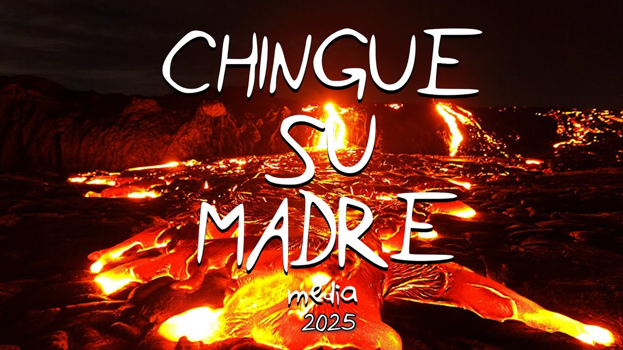 Chingue Su Madre media 2025