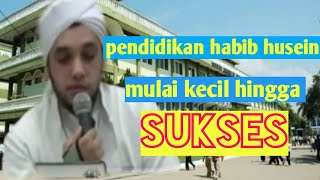 Pengalaman Pendidikan mulai kecil hingga sukses | habib husein bin hasyim bin toha ba'agil tuban