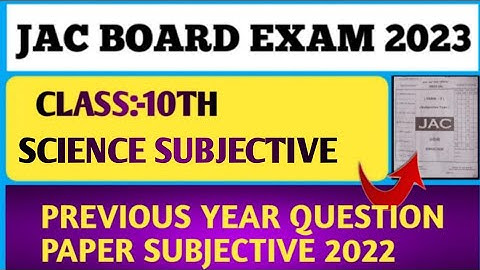 Jac Board exam 2023 Science Subjective previous year question papers 2022