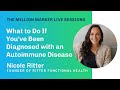 Diagnosed with an Autoimmune Disease with Nicole Ritter | The Million Marker Live Sessions