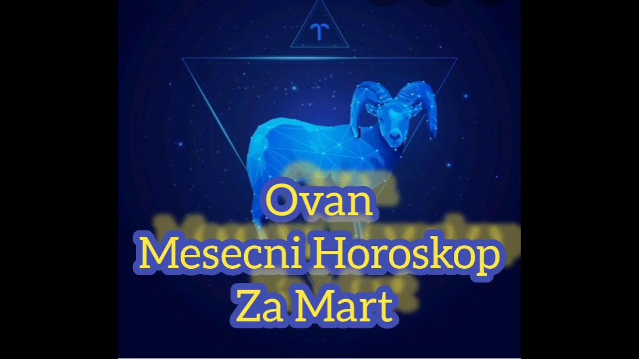 Horoskop OVAN Mesecni Horoskop za Mart YouTube