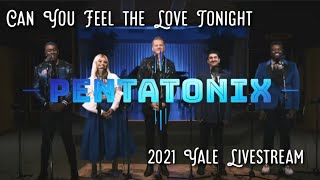 Can You Feel the Love Tonight - Pentatonix live ( 2021 Yale Livestream)