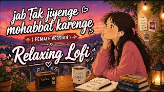 Jab Tak Jiyenge 😍 Mohabbat Karenge ♥️ Hindi Lofi song female virsion @lofi_skd @urfav_radha  screenshot 1