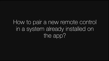 How to pair a new remote control in a system already installed on the app?