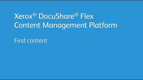 Xerox DocuShare Flex Content Management Platform: Find Content