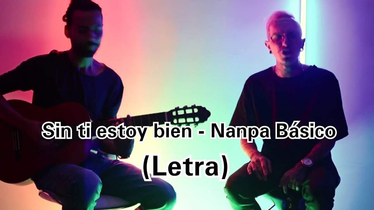 Sin Ti Estoy Bien - Nanpa Básico (Letra) - YouTube