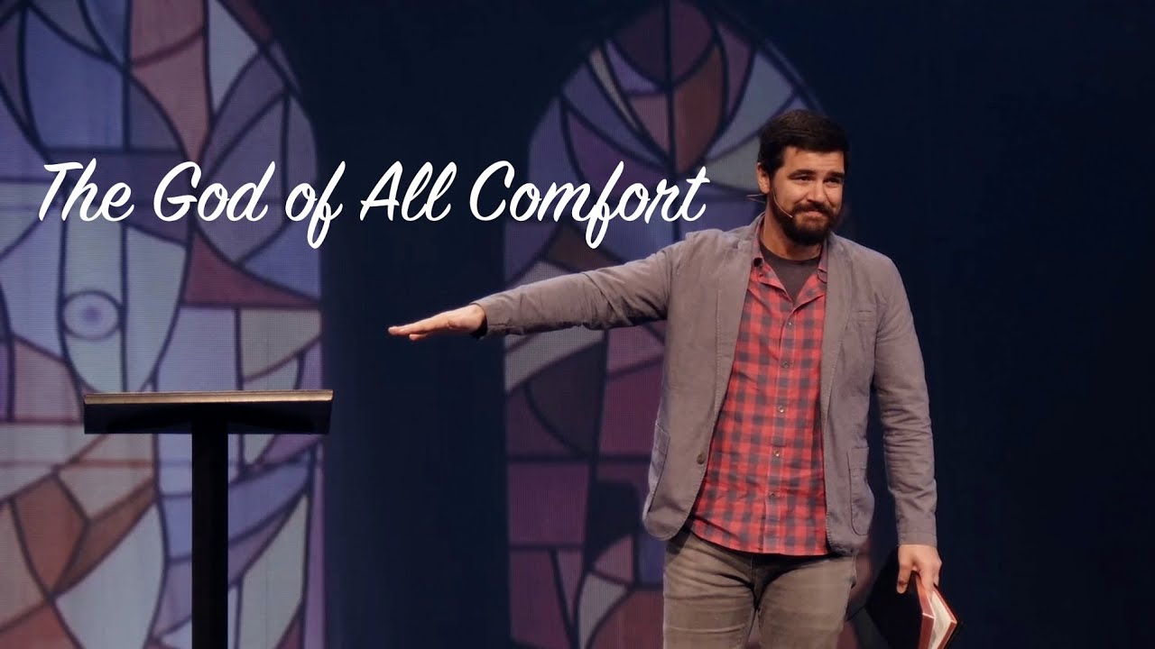 "The God of All Comfort" Wes Wilkinson